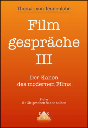 Cover of the book Filmgespräche III by Thomas von Tennenlohe