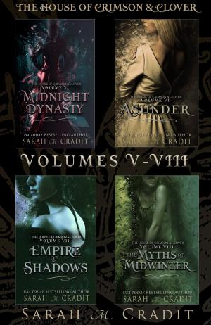 Cover of the book The House Of Crimson & Clover Box Set Volumes V-VIII by Sylvia Pierce
