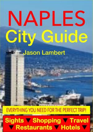 Book cover of Naples, Italy City Guide - Sightseeing, Hotel, Restaurant, Travel & Shopping Highlights (Illustrated)