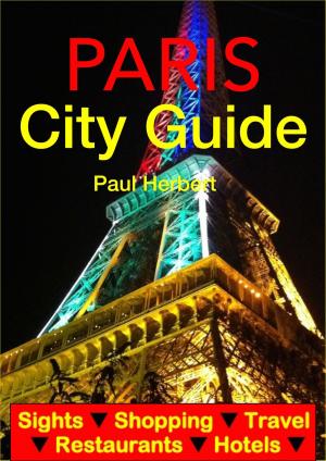 Book cover of Paris City Guide - Sightseeing, Hotel, Restaurant, Travel & Shopping Highlights (Illustrated)