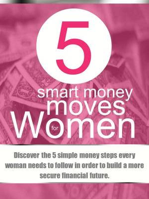 Cover of 5 Smart Money Moves For Women