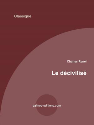 Cover of the book le décivilisé by Honoré Lacaze