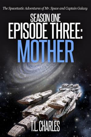 Cover of the book Episode Three: Mother by Timothy L. Cerepaka