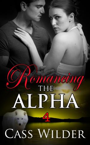 Cover of the book Romancing The Alpha 4 by Lisa Silverthorne