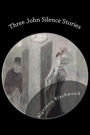 Cover of the book Three John Silence Stories by E.F. Benson