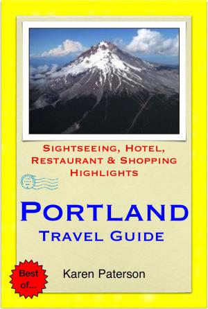 Cover of the book Portland, Oregon Travel Guide - Sightseeing, Hotel, Restaurant & Shopping Highlights (Illustrated) by Rolly Crump, Jeff Heimbuch