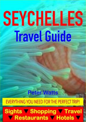bigCover of the book Seychelles Guide - Sightseeing, Hotel, Restaurant, Travel & Shopping Highlights by 