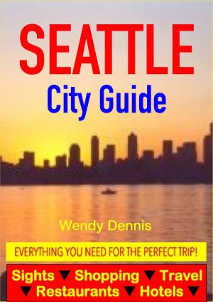 Cover of Seattle City Guide - Sightseeing, Hotel, Restaurant, Travel & Shopping Highlights