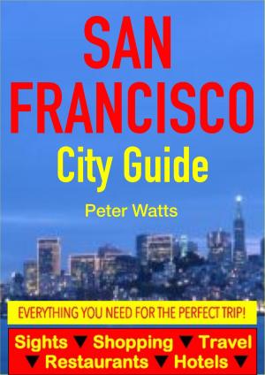 Cover of San Francisco City Guide - Sightseeing, Hotel, Restaurant, Travel & Shopping Highlights
