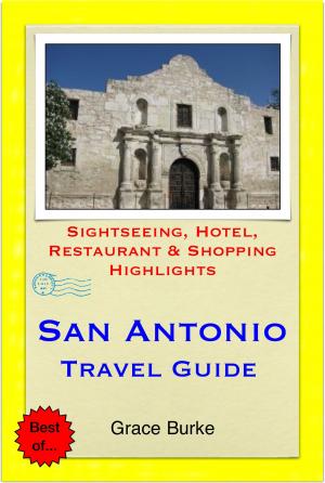 Book cover of San Antonio, Texas Travel Guide - Sightseeing, Hotel, Restaurant & Shopping Highlights (Illustrated)
