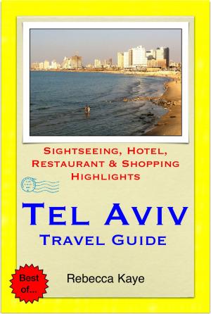 Book cover of Tel Aviv, Israel Travel Guide - Sightseeing, Hotel, Restaurant & Shopping Highlights (Illustrated)