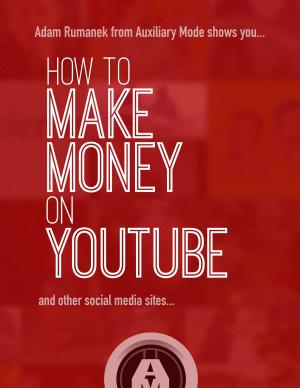 Cover of the book How to Make Money on YouTube by Sydney Scott, D.Ed., M.B.A., CPCC, Larry Earnhart, Ph.D., M.B.A., Shawn Ireland, M.S., M.A. Ed.D.