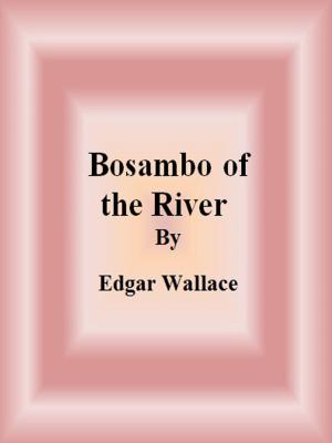 Cover of the book Bosambo of the River by Edgar Watson Howe