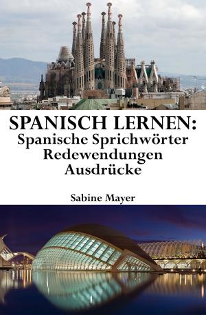 Cover of the book Spanisch lernen: spanische Sprichwörter ‒ Redewendungen ‒ Ausdrücke by Edith Wharton
