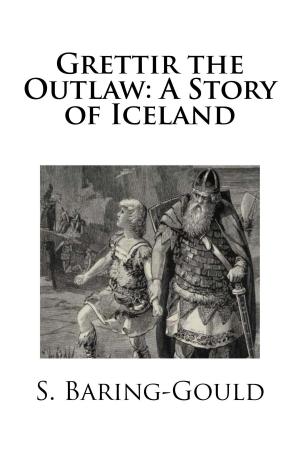 Cover of the book Grettir the Outlaw: A Story of Iceland by Maud E. Morrow