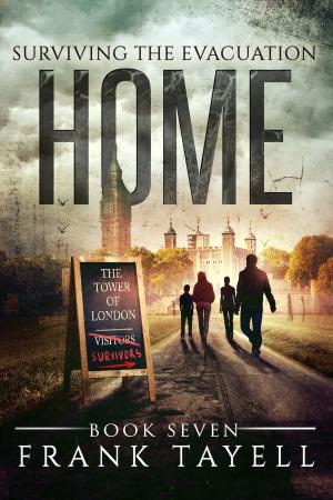 Cover of the book Surviving The Evacuation, Book 7: Home by Frank Tayell