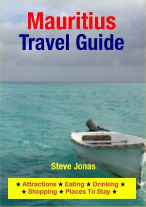 Book cover of Mauritius Travel Guide - Attractions, Eating, Drinking, Shopping & Places To Stay