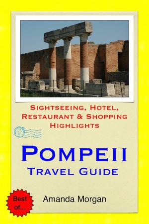 Cover of Pompeii, Italy Travel Guide - Sightseeing, Hotel, Restaurant & Shopping Highlights (Illustrated)