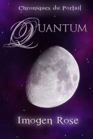 Cover of the book Chroniques du Portail, Tome 3: Quantum by Imogen Rose