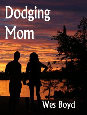 Cover of the book Dodging Mom by Wes Boyd