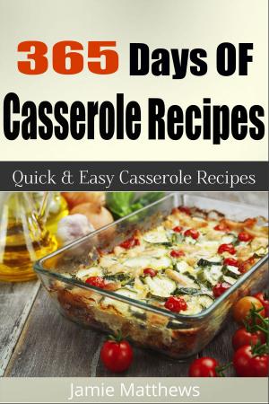 Cover of the book 365 Days of Casserole Recipes by Amie Sue Oldfather