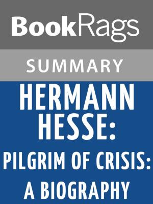 Cover of the book Hermann Hesse, Pilgrim of Crisis: A Biography by Ralph Freedman Summary & Study Guide by BookRags
