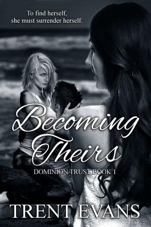 Cover of the book Becoming Theirs by Trent Evans