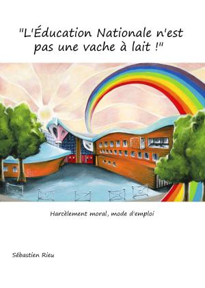 Cover of the book L'Éducation Nationale n'est pas une vache à lait! by William Hardrick