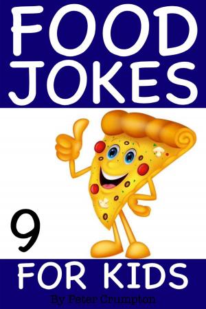 Cover of the book Food Jokes For Kids 9 by Peter Crumpton