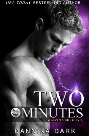 Cover of the book Two Minutes (Seven Series #6) by Dannika Dark