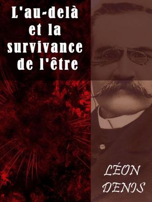 Cover of the book L'au-delà et la survivance de l'être by Camille Flammarion