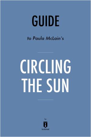Cover of the book Guide to Paula McLain’s Circling the Sun by Instaread by Instaread