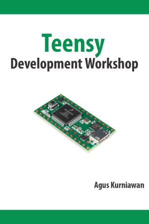 Cover of the book Teensy Development Workshop by Agus Kurniawan