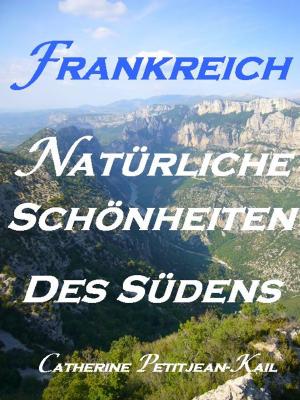 Cover of the book Süd Frankreich by Catherine P. Kail