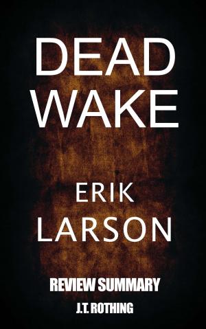 Book cover of Dead Wake: The Last Crossing of the Lusitania - Review Summary