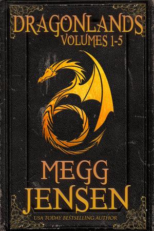 Cover of the book Dragonlands Omnibus: Hidden, Hunted, Retribution, Desolation, and Reckoning by Megg Jensen