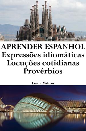 Book cover of Aprender Espanhol: Expressões idiomáticas ‒ Locuções cotidianas ‒ Provérbios