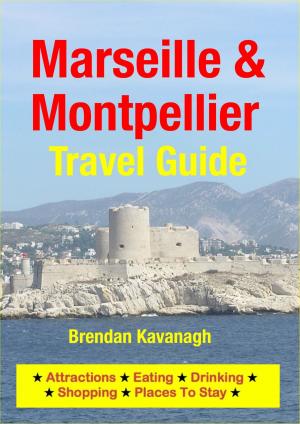 Cover of Marseille & Montpellier Travel Guide - Attractions, Eating, Drinking, Shopping & Places To Stay