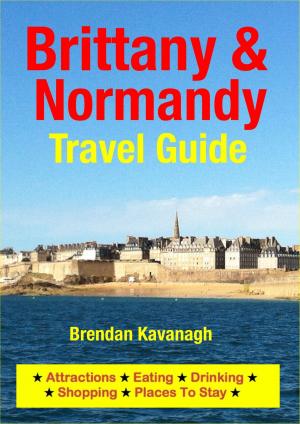 Book cover of Brittany & Normandy Travel Guide - Attractions, Eating, Drinking, Shopping & Places To Stay