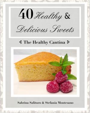 Cover of the book 40 Healthy & Delicious Sweets by Antonio Chernoff