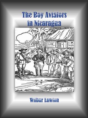Cover of the book The Boy Aviators in Nicaragua by H. A. L. (Herbert Albert Laurens) Fisher