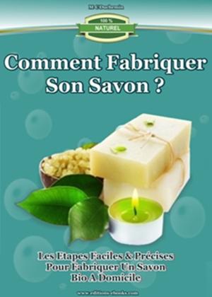 Cover of the book Comment fabriquer son savon ? by Chris James, Collectif des Editions Ebooks