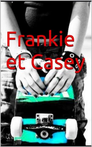 Cover of the book Frankie et Casey by Robin L. Rotham