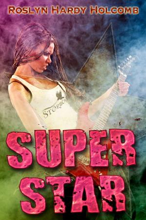 Cover of the book Super Star by Lisa G. Riley, Roslyn Hardy Holcomb