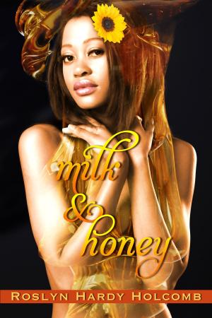 Cover of the book Milk & Honey by Roslyn Hardy Holcomb