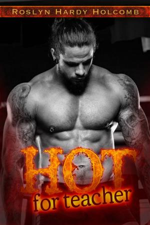 Cover of the book Hot for Teacher by Roslyn Hardy Holcomb, Lisa G. Riley