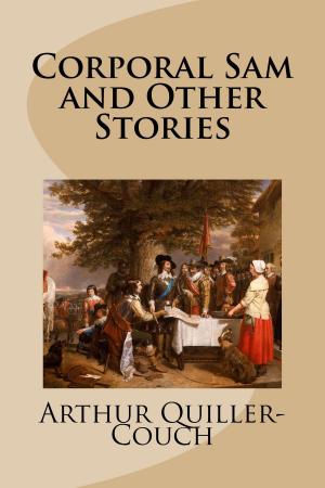 Cover of the book Corporal Sam and Other Stories by Arthur Christopher Benson