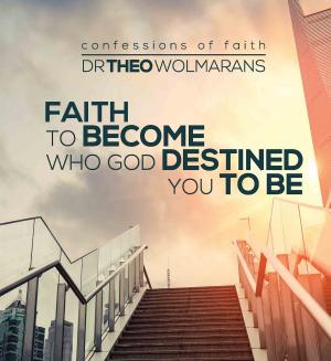 Cover of the book Faith to become all God destined you to be by David Jeremiah