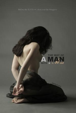 Cover of the book The Way of a Man with a Maid (IN FOUR COMPLETE VOLUMES) by Sam May (pseudonym), Locus Elm Press (editor)