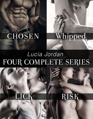 Cover of the book Lucia Jordan's Four Series Collection: Chosen, Whipped, Lick, Risk by Vanessa Robinson